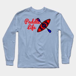 Paddle Life Kayaking Long Sleeve T-Shirt